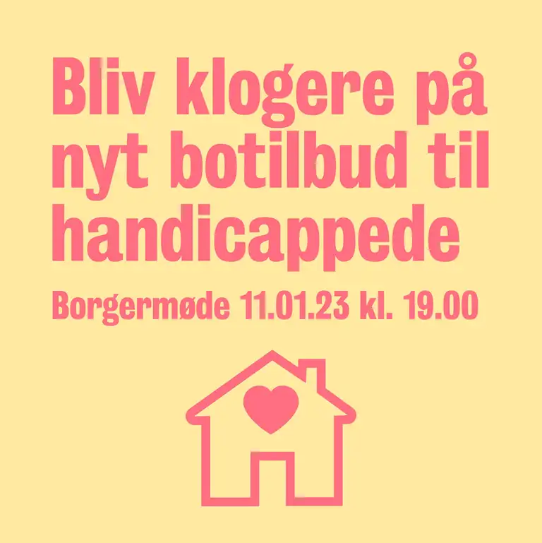 På billedet ses teksten "Bliv klogere på nyt botilbud til handicappede. Borgermøde 11.01.23 klokken 19:00"